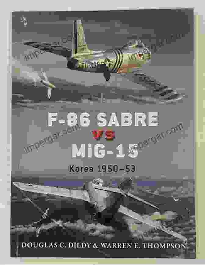 86 Sabre Vs Mig 15 Korea 1950 53 Duel 50 F 86 Sabre Vs MiG 15: Korea 1950 53 (Duel 50)