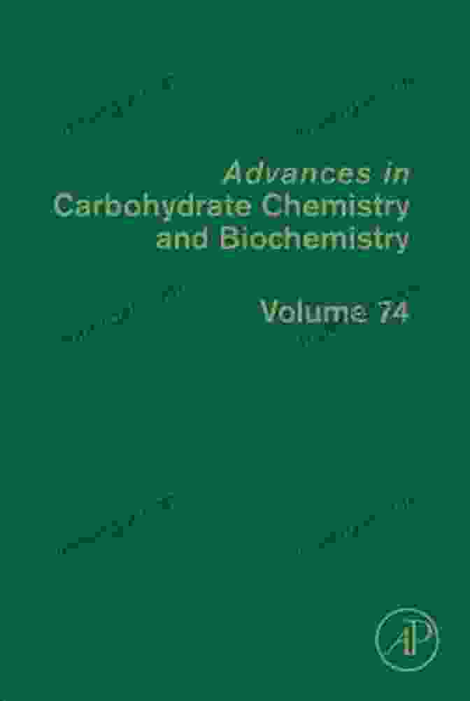 Advances In Carbohydrate Chemistry And Biochemistry Volume 74 Book Cover Advances In Carbohydrate Chemistry And Biochemistry (Volume 74)