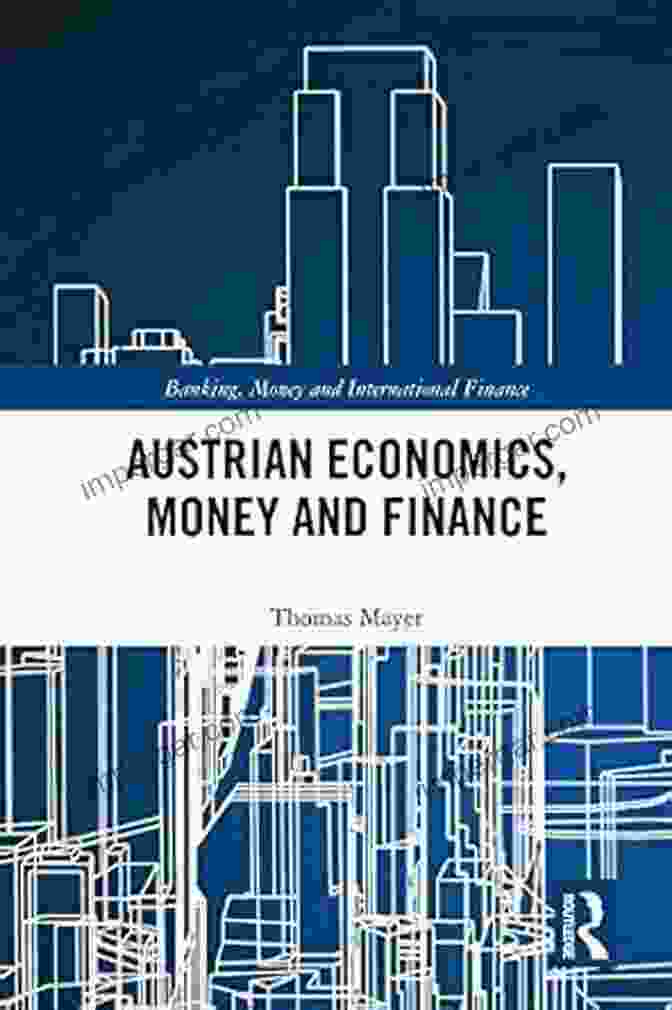 Austrian Economics Money And Finance Banking Money And International Finance Book Cover Austrian Economics Money And Finance (Banking Money And International Finance 8)