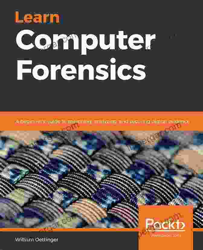 Beginner Guide To Searching Analyzing And Securing Digital Evidence Book Cover Learn Computer Forensics: A Beginner S Guide To Searching Analyzing And Securing Digital Evidence