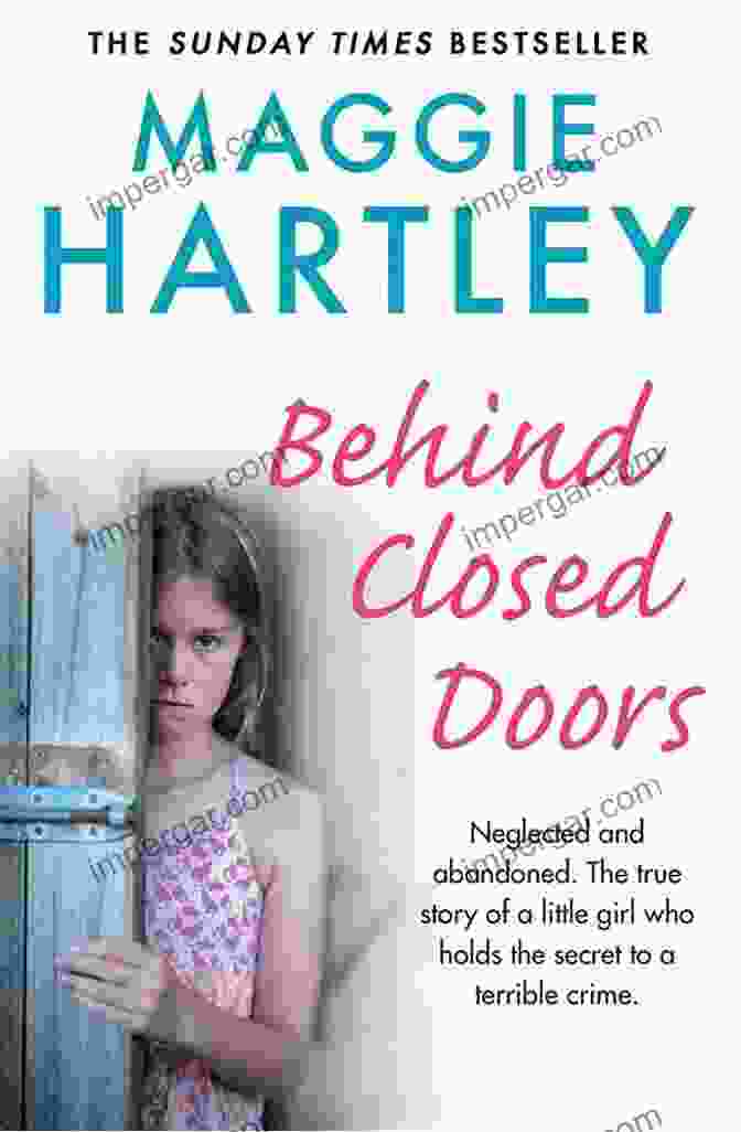 Behind Closed Doors By Maggie Hartley, A Gripping Psychological Thriller That Delves Into The Chilling Secrets Hidden Within A Seemingly Idyllic Marriage Behind Closed Doors Maggie Hartley