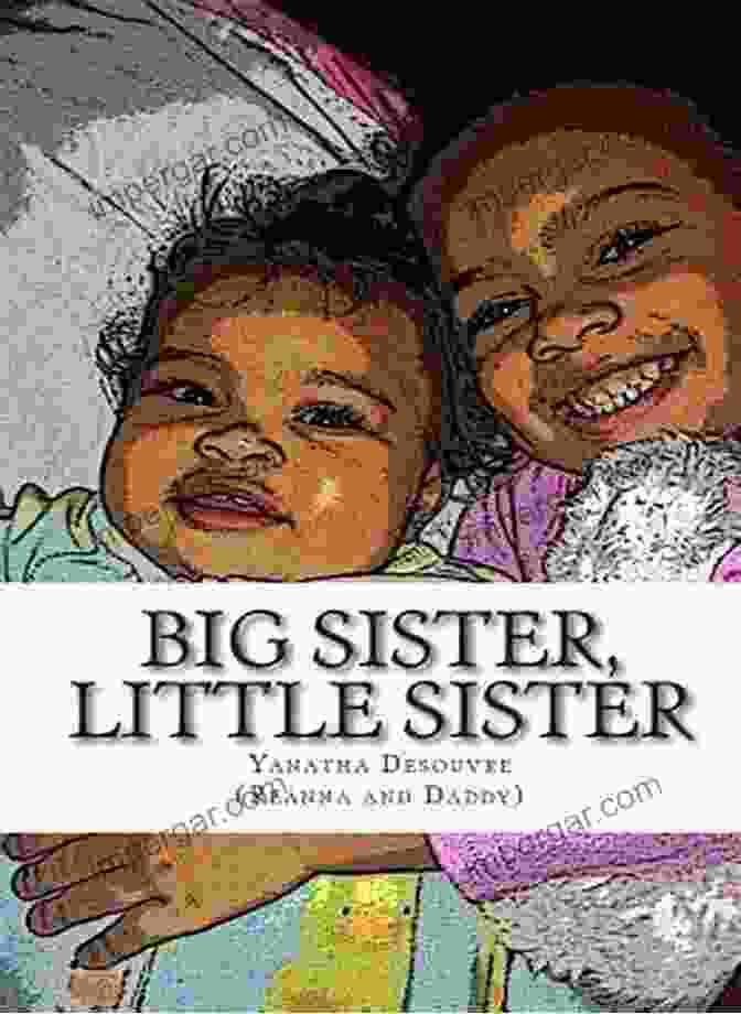 Big Sister Little Sister By Yanatha Desouvre Big Sister Little Sister Yanatha Desouvre