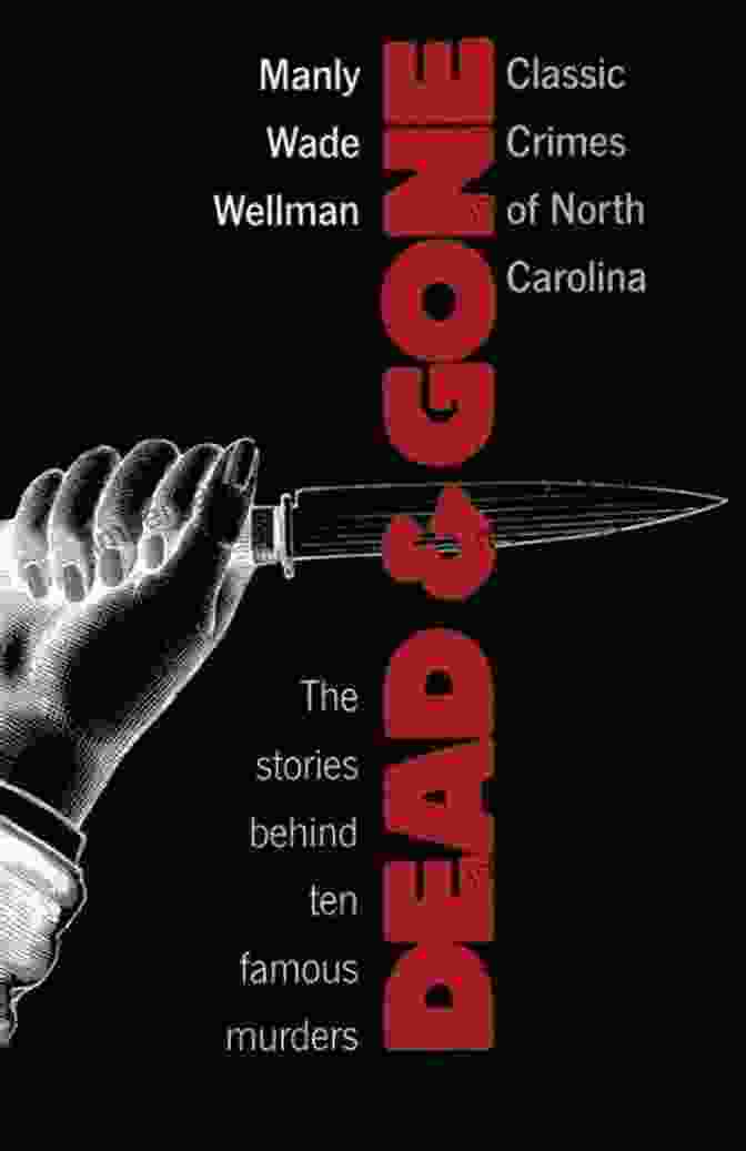 Book Cover: Dead And Gone Classic Crimes Of North Carolina Dead And Gone: Classic Crimes Of North Carolina