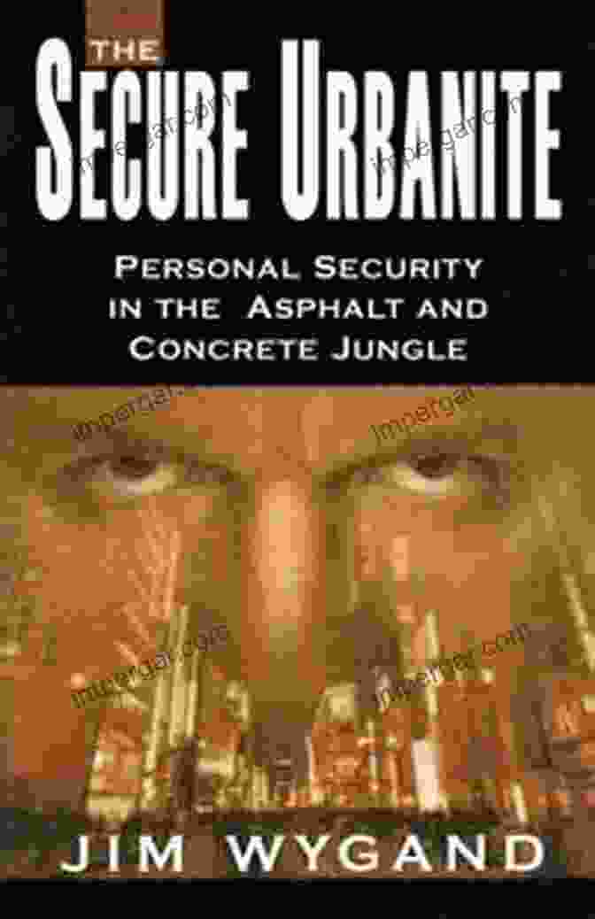 Book Cover For Personal Security In The Asphalt And Concrete Jungle, Featuring An Image Of A City Skyline At Night With The Title Superimposed The Secure Urbanite: Personal Security In The Asphalt And Concrete Jungle