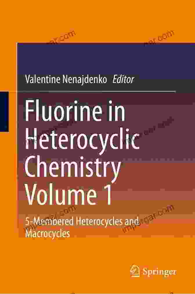 Book Cover Of Fluorine In Heterocyclic Chemistry Volume 1 Fluorine In Heterocyclic Chemistry Volume 2: 6 Membered Heterocycles