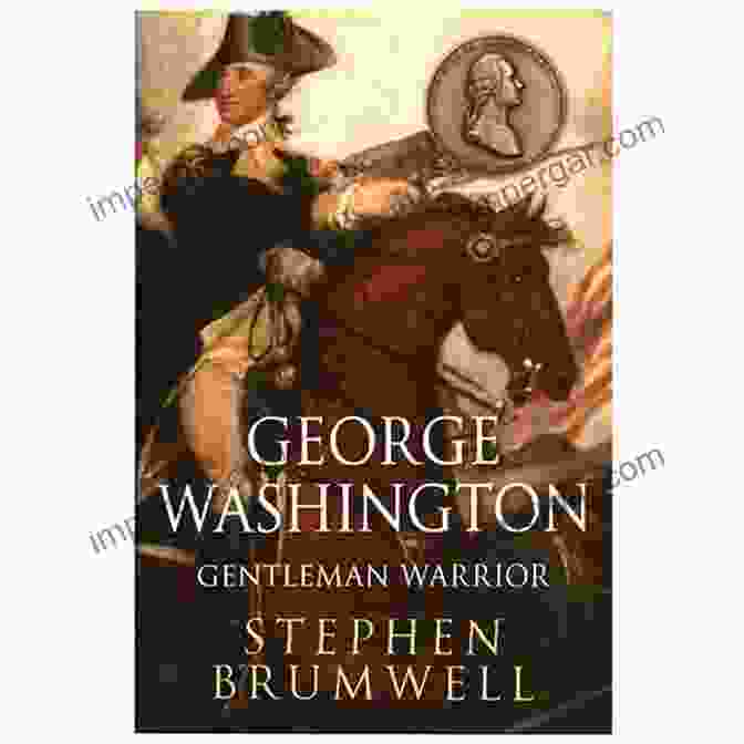 Book Cover Of George Washington: Gentleman Warrior By Stephen Brumwell George Washington: Gentleman Warrior Stephen Brumwell