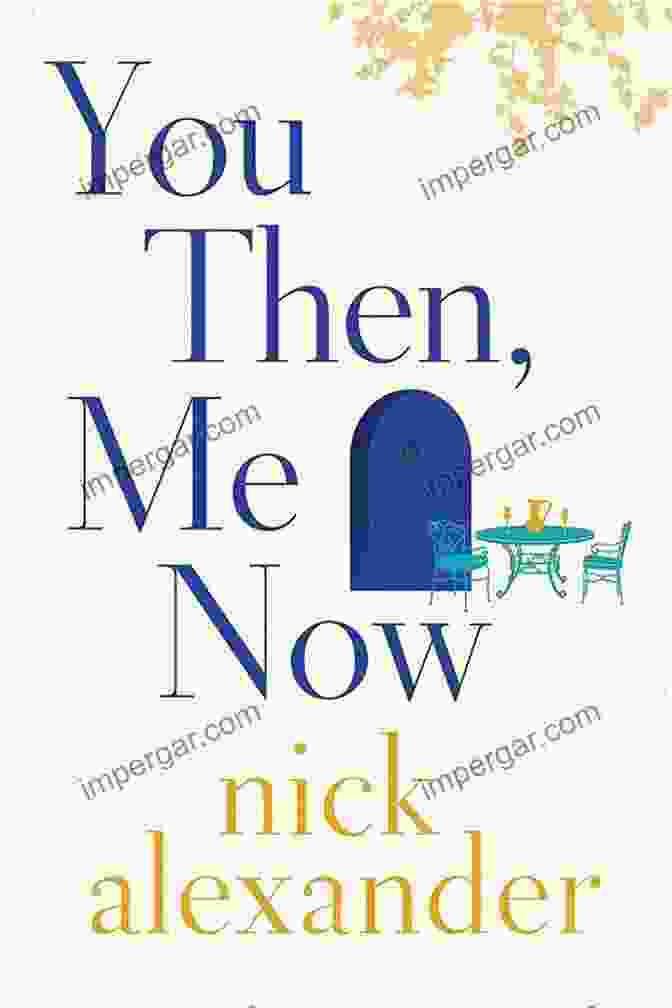 Book Cover Of 'You Then Me Now' By Nick Alexander You Then Me Now Nick Alexander