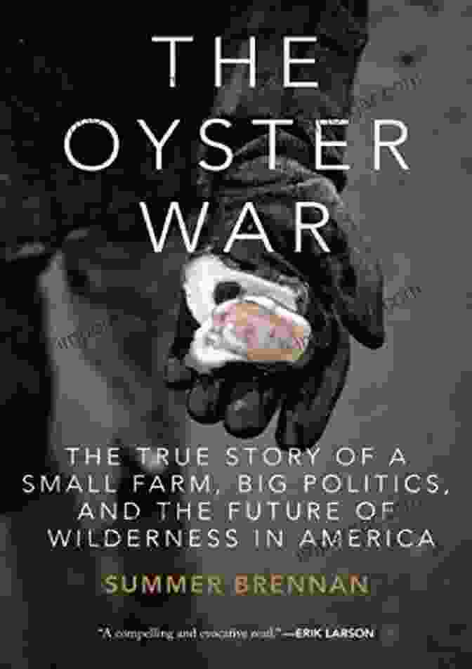 Book Cover The Oyster War: The True Story Of A Small Farm Big Politics And The Future Of Wilderness In America