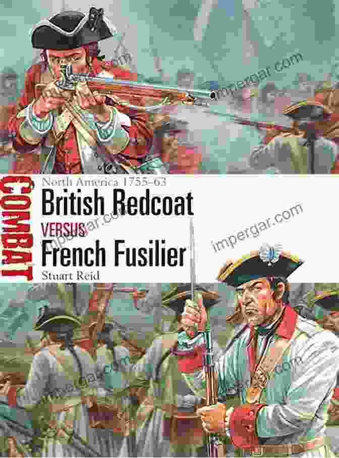 British Redcoat And French Fusilier In Intense Combat British Redcoat Vs French Fusilier: North America 1755 63 (Combat 17)