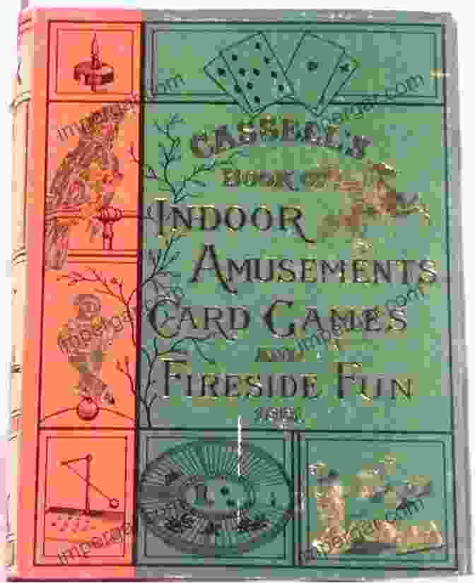 Cassell's Book Of Indoor Amusements, Card Games, And Fireside Fun Cassell S Of In Door Amusements Card Games And Fireside Fun