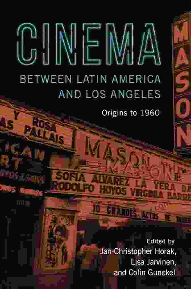 Cinema Between Latin America And Los Angeles Book Cover Cinema Between Latin America And Los Angeles: Origins To 1960