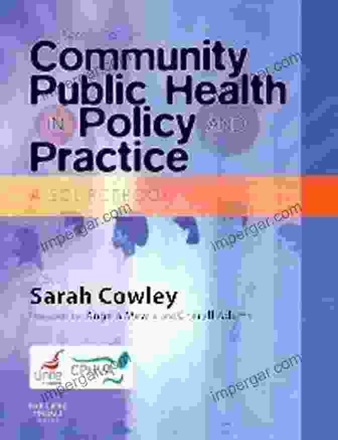 Community Public Health In Policy And Practice Book: A Comprehensive Guide To Community Health Promotion Community Public Health In Policy And Practice E Book: A Sourcebook