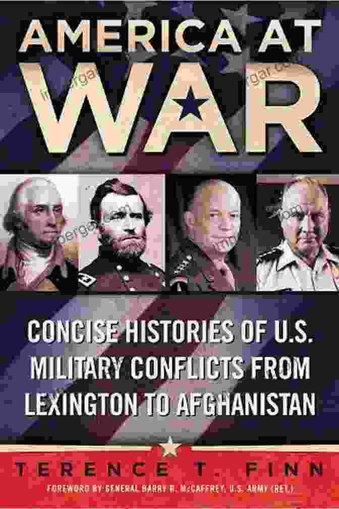 Concise Histories Of Military Conflicts From Lexington To Afghanistan America At War: Concise Histories Of U S Military Conflicts From Lexington To Afghanistan