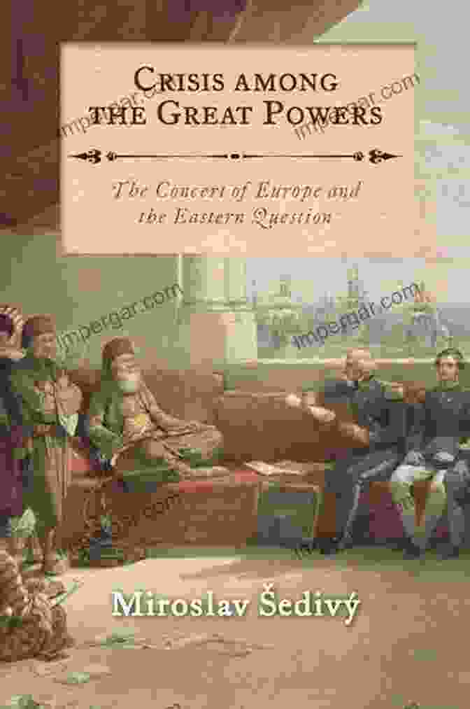 Crisis Among The Great Powers Book Cover Crisis Among The Great Powers: The Concert Of Europe And The Eastern Question (International Library Of Historical Studies 103)