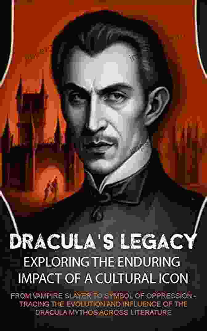 Dracula's Enduring Legacy As A Symbol Of Otherness Reflects The Universality Of The Human Experience. Dracula As Absolute Other: The Troubling And Distracting Specter Of Stoker S Vampire On Screen