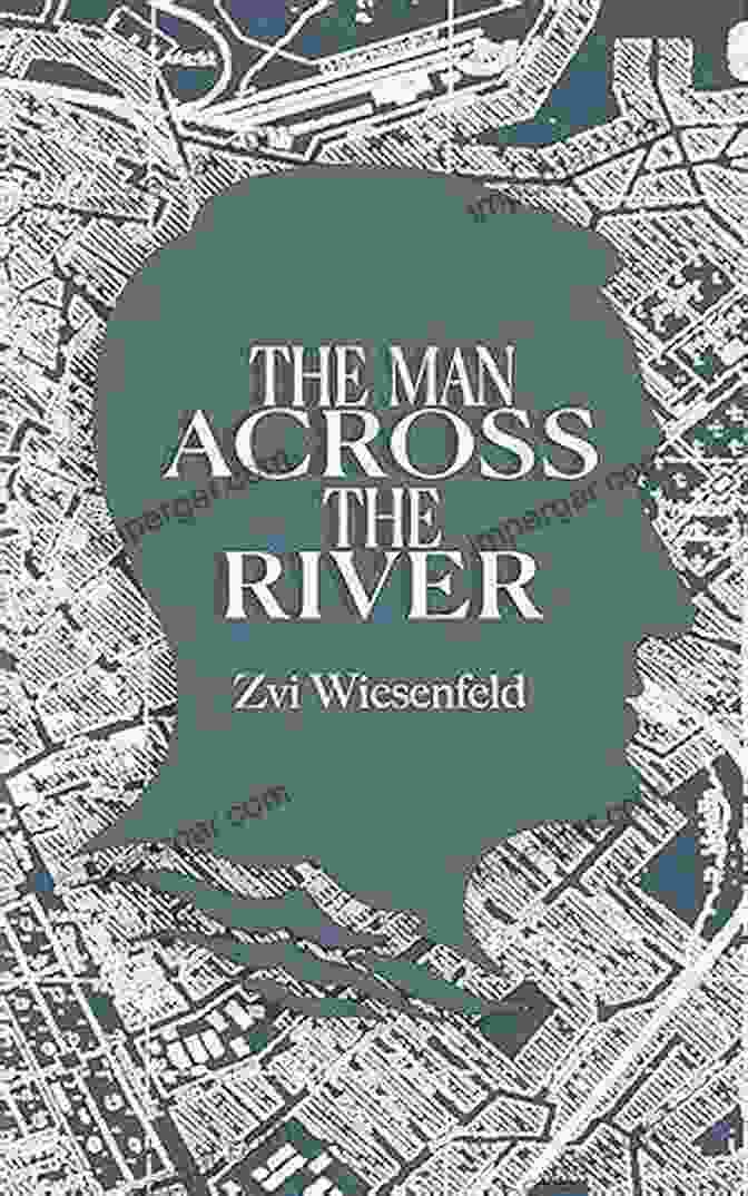 Elie Wiesel The Man Across The River: The Incredible Story Of One Man S Will To Survive The Holocaust (Holocaust Survivor True Stories WWII)