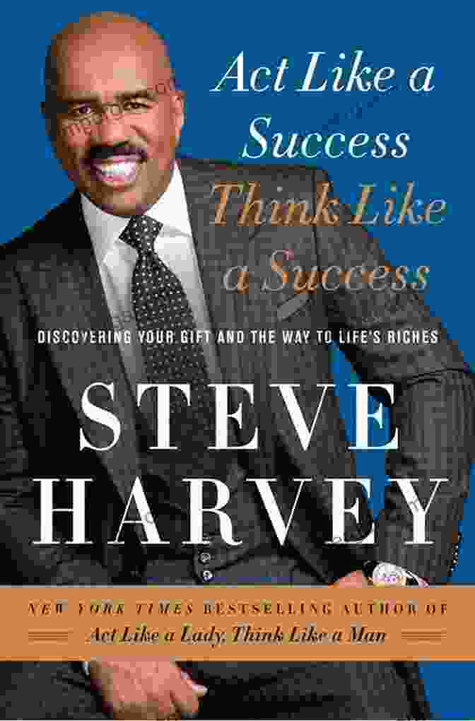 Eye Catching Cover Of 'Act Like Success, Think Like Success' With A Bold And Confident Person Stride Forward Act Like A Success Think Like A Success: Discovering Your Gift And The Way To Life S Riches