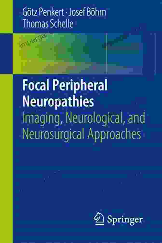 Focal Peripheral Neuropathies: Imaging, Neurological, And Neurosurgical Approaches Book Cover Focal Peripheral Neuropathies: Imaging Neurological And Neurosurgical Approaches