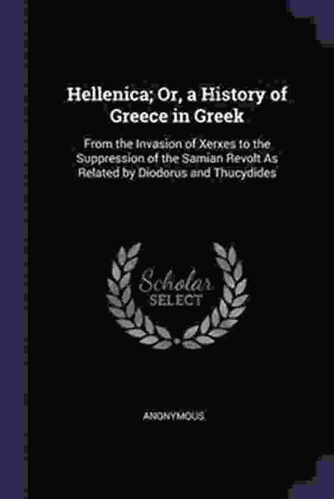 Hellenica: The History Of Greece The Historical Works Of Xenophon: Anabasis Cyropaedia Hellenica Agesilaus Polity Of The Athenians