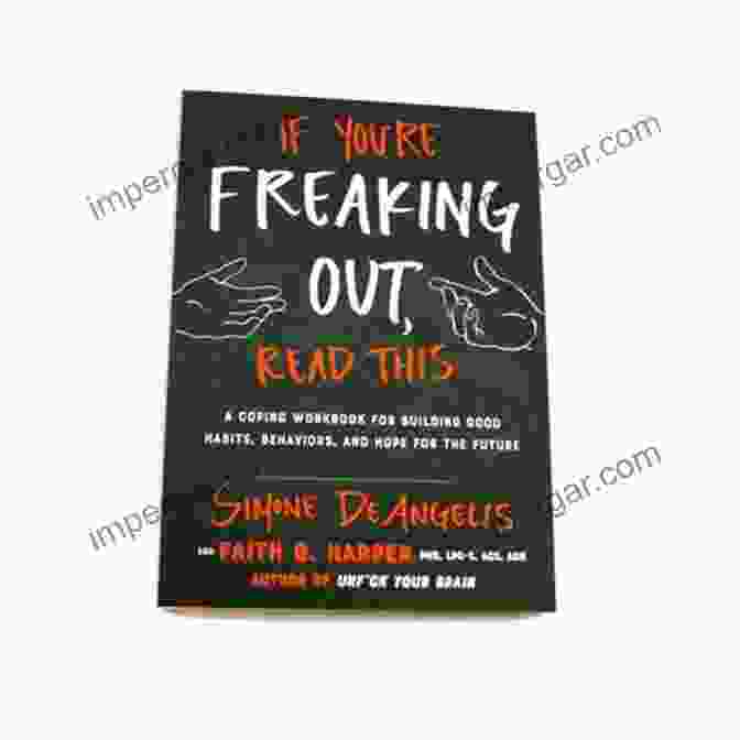 If You're Freaking Out, Read This Book Cover If You Re Freaking Out Read This: A Coping Workbook For Building Good Habits Behaviors And Hope For The Future