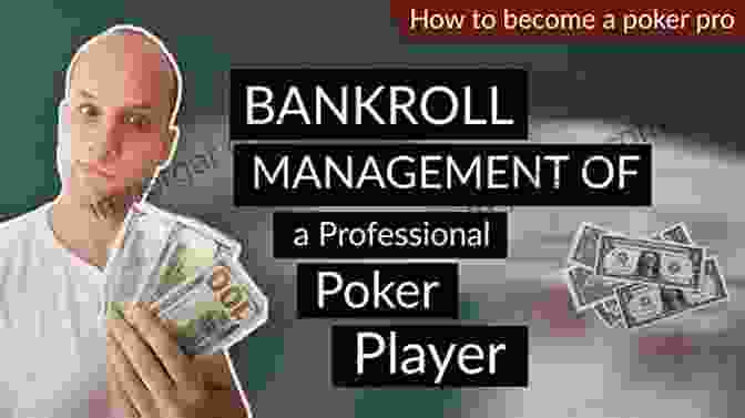 Image Of A Poker Player Managing A Bankroll POKER: How To Play Poker Like A Pro No Limit Texas Hold Em Strategies Tips And Tricks To Win Big