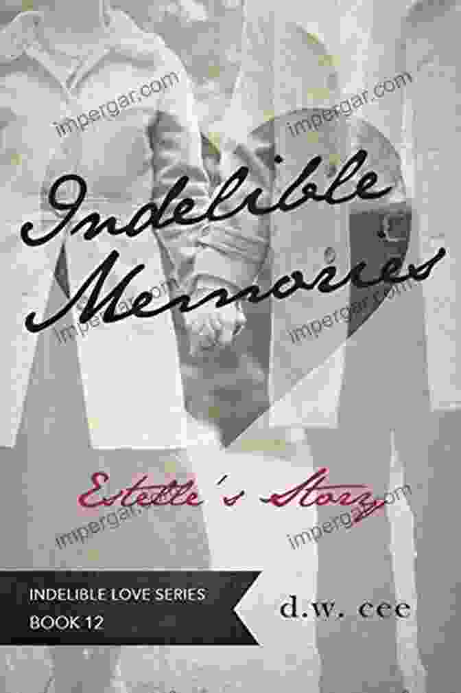 Indelible Memories Book Cover By Estelle Story Indelible Memories Estelle S Story (Indelible Love 12)