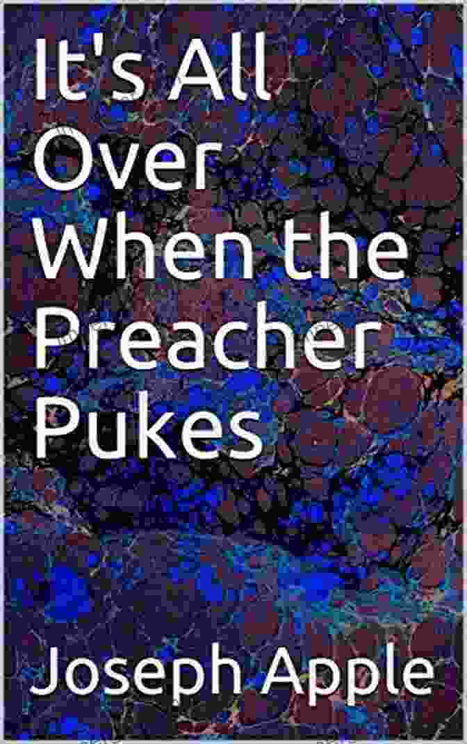 It All Over When The Preacher Pukes Book Cover It S All Over When The Preacher Pukes