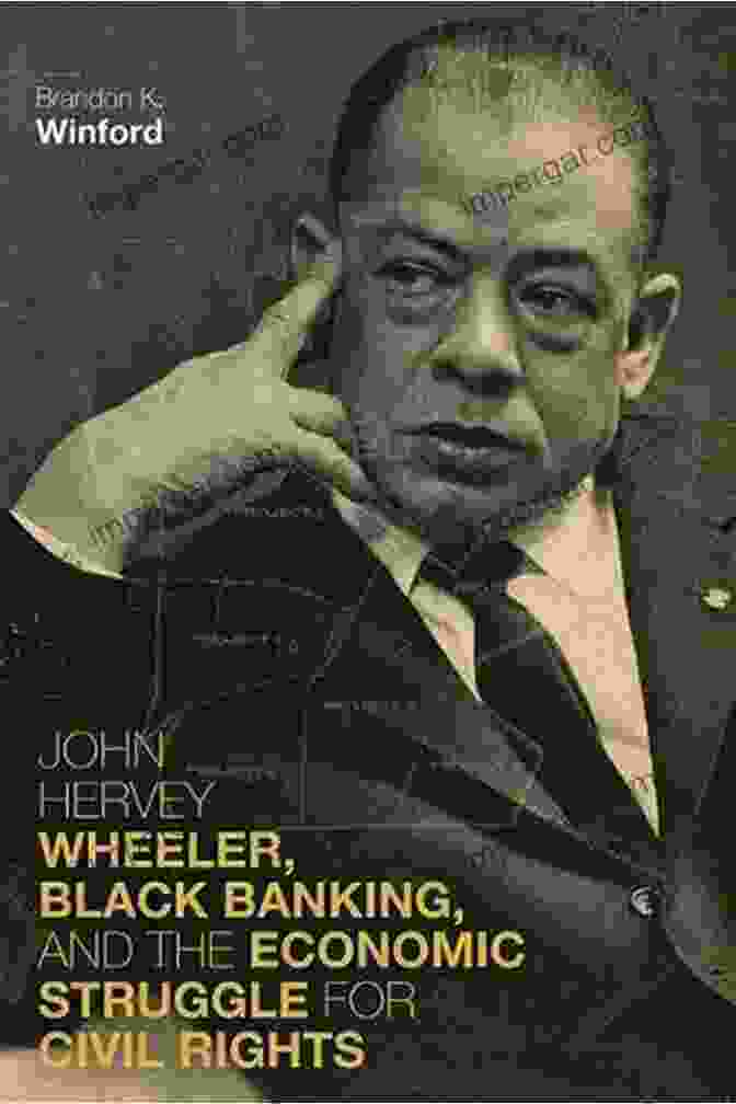 John Hervey Wheeler Black Banking And The Economic Struggle For Civil Rights Book Cover John Hervey Wheeler Black Banking And The Economic Struggle For Civil Rights (Civil Rights And The Struggle For Black Equality In The Twentieth Century)