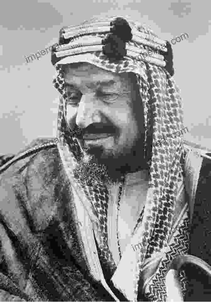 King Abdulaziz Bin Saud The History Of Saudi Arabia