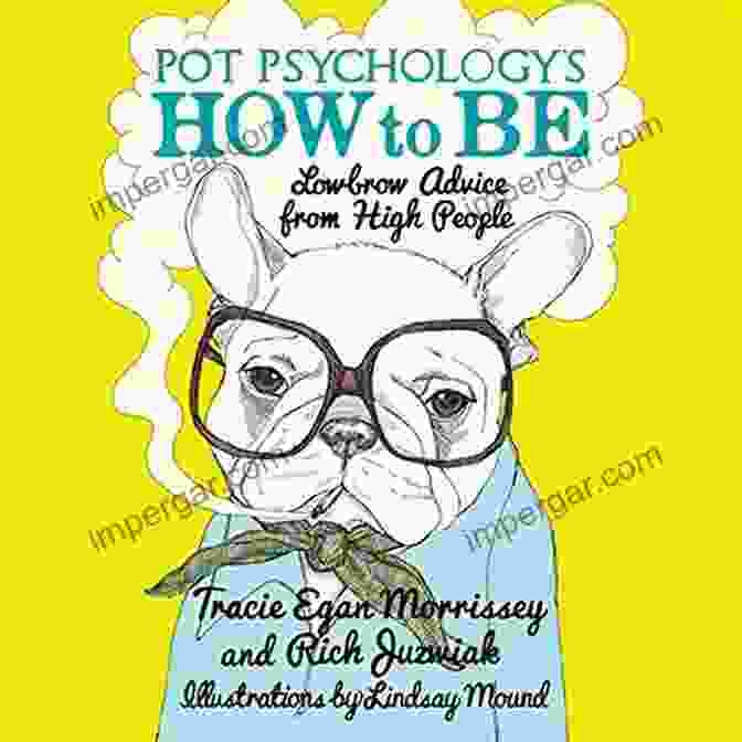 Lowbrow Advice From High People Book Cover Pot Psychology S How To Be: Lowbrow Advice From High People