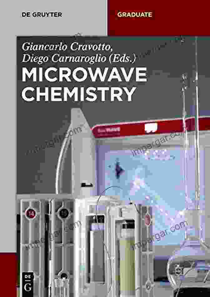 Microwave Chemistry De Gruyter Textbook: A Comprehensive Guide To Microwave Assisted Reactions Microwave Chemistry (De Gruyter Textbook)