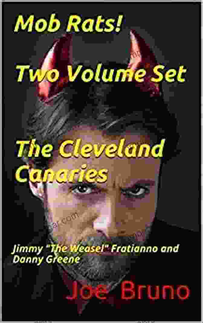 Mob Rats Two Volume Set: The Cleveland Canaries Mob Rats Two Volume Set The Cleveland Canaries: Jimmy The Weasel Fratianno And Danny Greene (Mob Rats Gangsters Who Squeal 2)