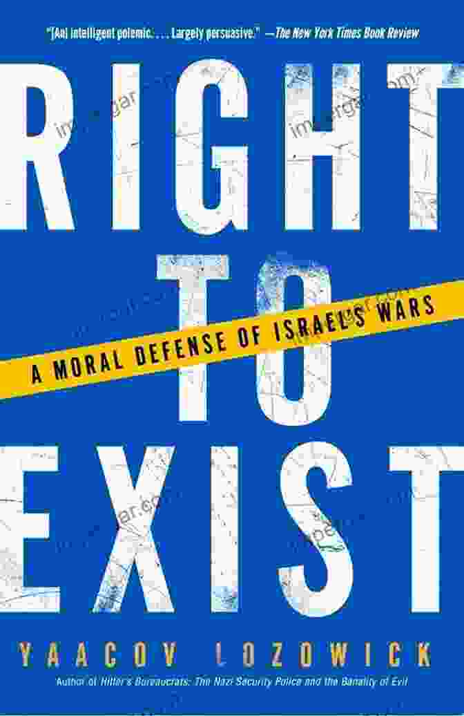 Moral Defense Of Israel's Wars Right To Exist: A Moral Defense Of Israel S Wars