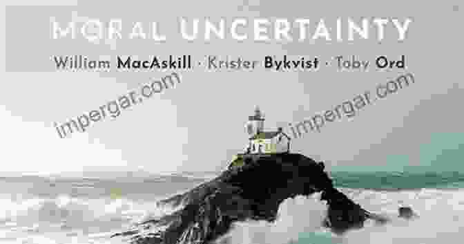 Moral Uncertainty Book Cover Moral Uncertainty William MacAskill