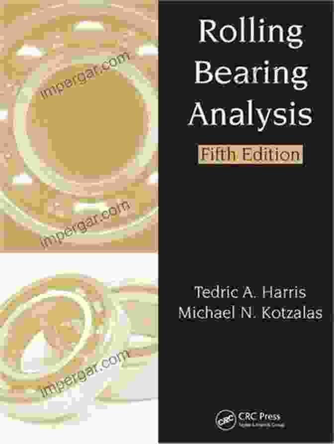 Rolling Bearing Analysis Volume Set Fifth Edition Rolling Bearing Analysis 2 Volume Set (Rolling Bearing Analysis Fifth Edtion)