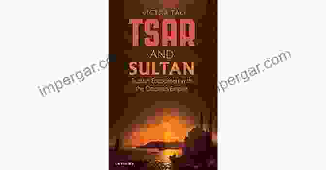 Russian Encounters With The Ottoman Empire Library Of Ottoman Studies Book Cover Tsar And Sultan: Russian Encounters With The Ottoman Empire (Library Of Ottoman Studies)