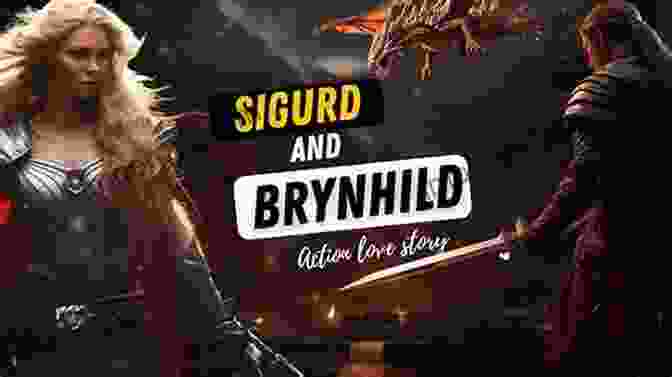 Sigurd And Brynhild, The Tragic Lovers Of The Volsunga Saga Norse Mythology: Explore The Timeless Tales Of Norse Folklore The Myths History Sagas Legends Of The Gods Immortals Magical Creatures Vikings More