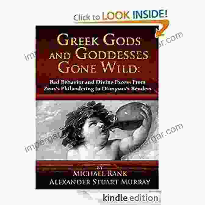 The Cover Of 'Greek Gods And Goddesses Gone Wild' Featuring Zeus, Hera, And Athena On Mount Olympus Greek Gods And Goddesses Gone Wild: Bad Behavior And Divine Excess From Zeus S Philandering To Dionysus S Benders