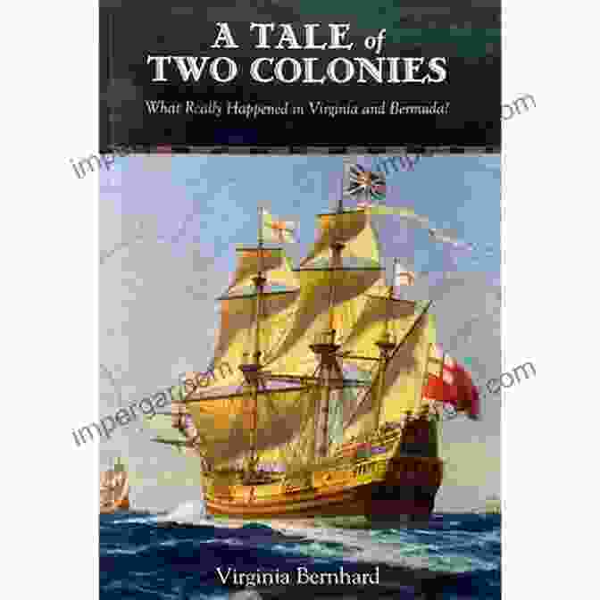 The Cover Of 'Tale Of Two Colonies' Depicts Two Ships Sailing Towards The Shores Of America, With A Stormy Sky Looming Overhead And The Silhouettes Of Colonists Eagerly Disembarking. A Tale Of Two Colonies: What Really Happened In Virginia And Bermuda?