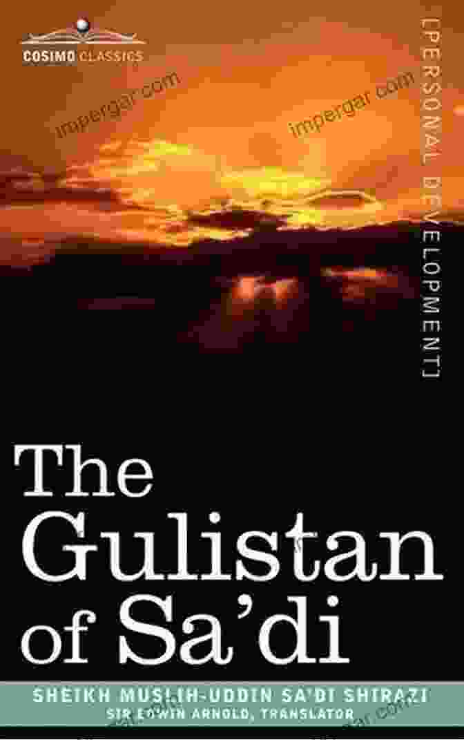 The Gulistan Of Sa'di By Sa'di Shirazi The Gulistan Of Sa Di Swati Sani