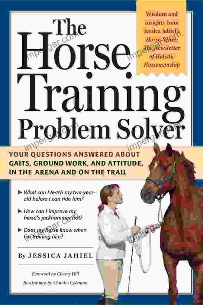 The Horse Training Problem Solver Book Cover The Horse Training Problem Solver: Your Questions Answered About Gaits Ground Work And Attitude In The Arena And On The Trail