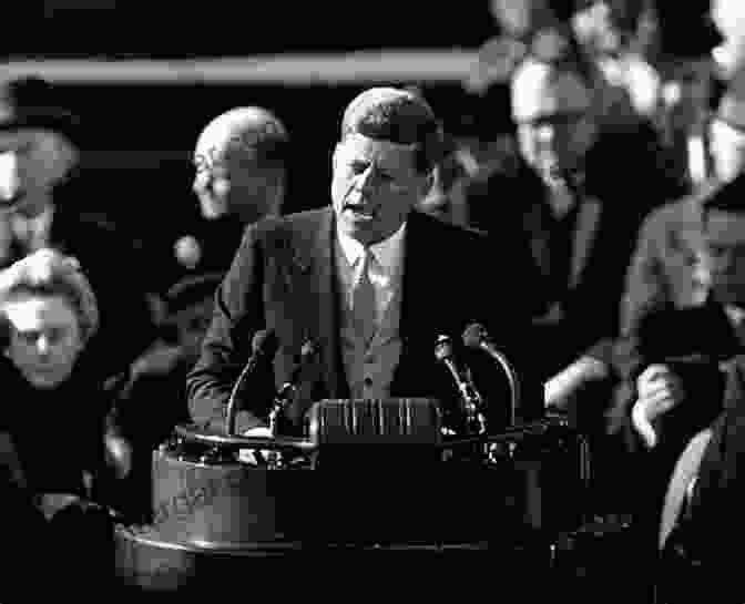 The Inauguration Of John F. Kennedy Ask Not: The Inauguration Of John F Kennedy And The Speech That Changed America