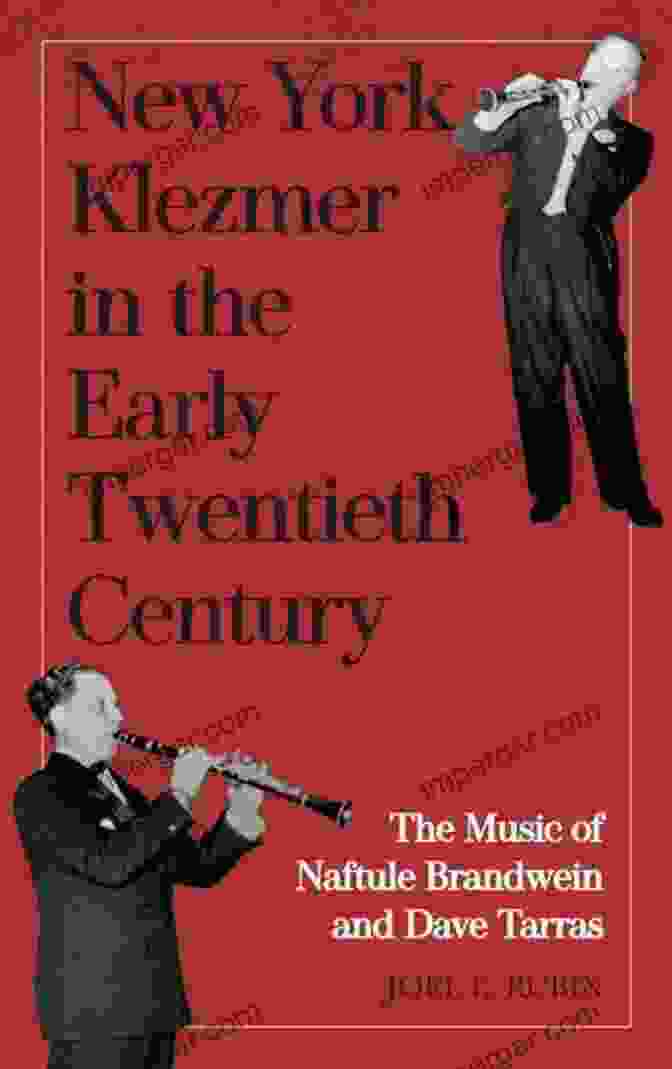 The Music Of Naftule Brandwein And Dave Tarras Eastman Rochester Studies New York Klezmer In The Early Twentieth Century: The Music Of Naftule Brandwein And Dave Tarras (Eastman/Rochester Studies Ethnomusicology 9)