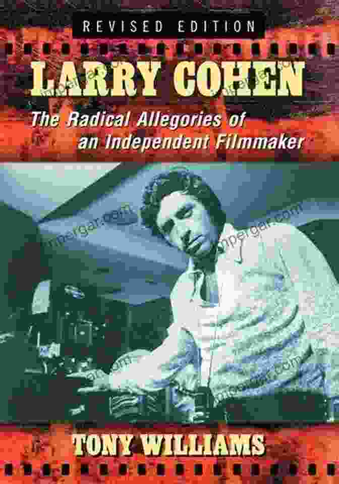 The Radical Allegories Of An Independent Filmmaker Rev Ed Book Cover Larry Cohen: The Radical Allegories Of An Independent Filmmaker Rev Ed