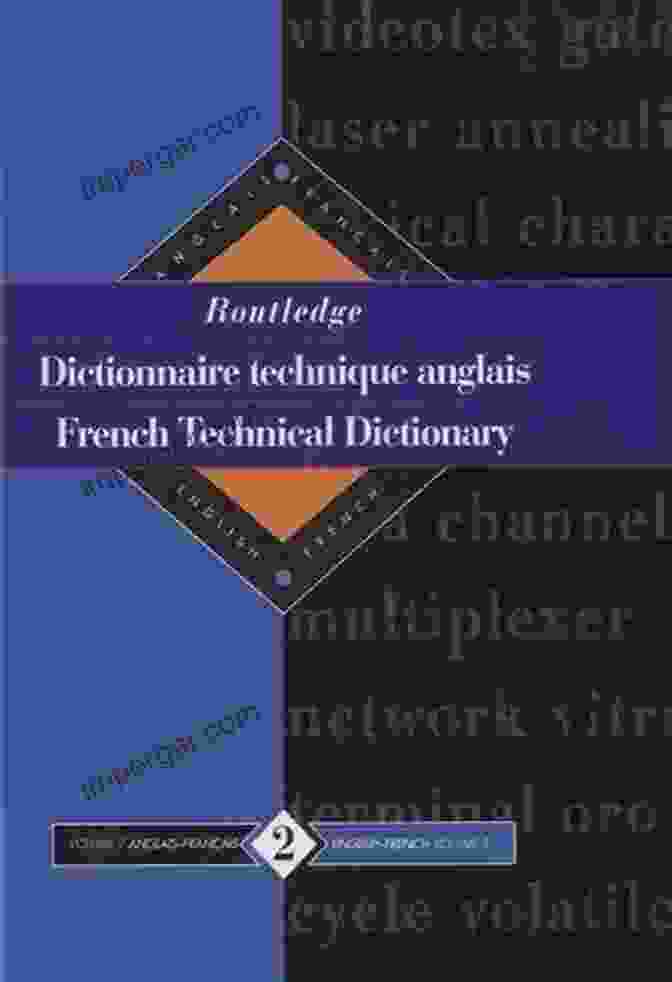 The Routledge French Technical Dictionary Routledge French Technical Dictionary Dictionnaire Technique Anglais: Volume 2 English French/anglais Francais (Routledge Reference)