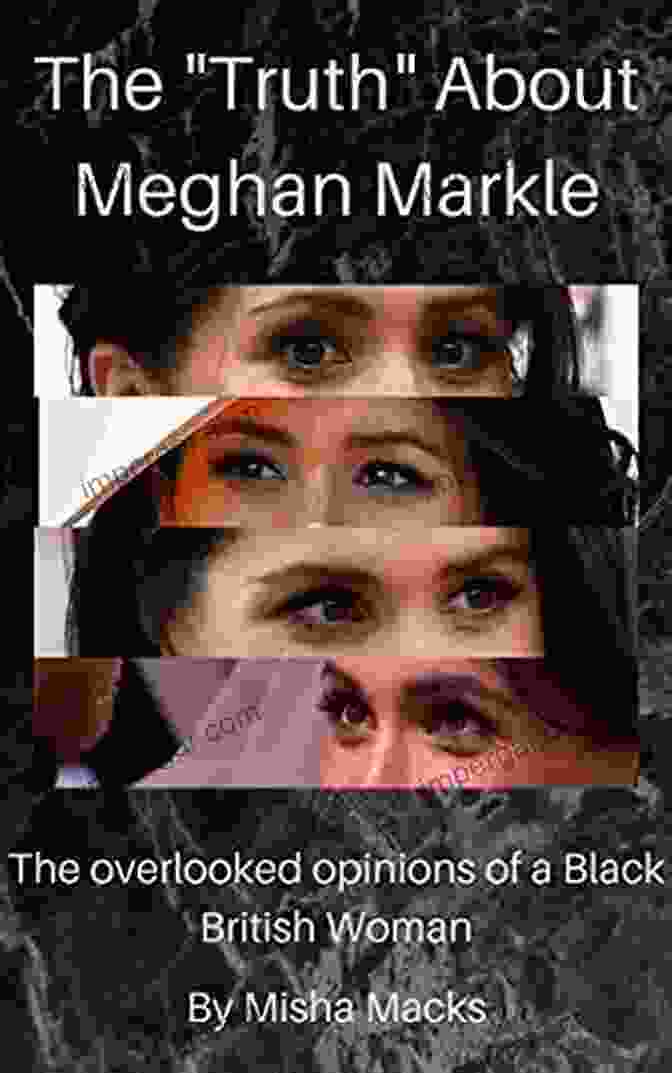 The Truth About Meghan Markle Book Cover The Truth About Meghan Markle : The Overlooked Opinions Of A Black British Woman