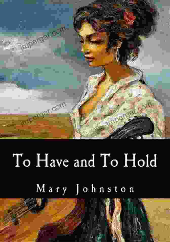 To Have And To Hold By Mary Johnston To Have And To Hold