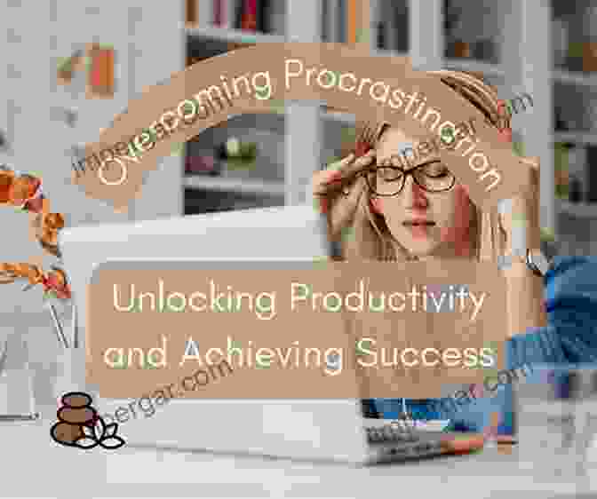 Unlocking Success By Overcoming Procrastination Gain Prosperity And Avoid Procrastination:: 25 Simple Habits To Become Super Productive (Success Mindsets 3)