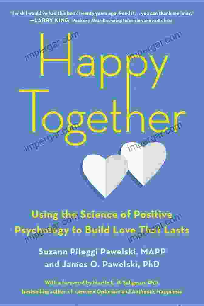 Using The Science Of Positive Psychology To Build Love That Lasts Book Cover Happy Together: Using The Science Of Positive Psychology To Build Love That Lasts