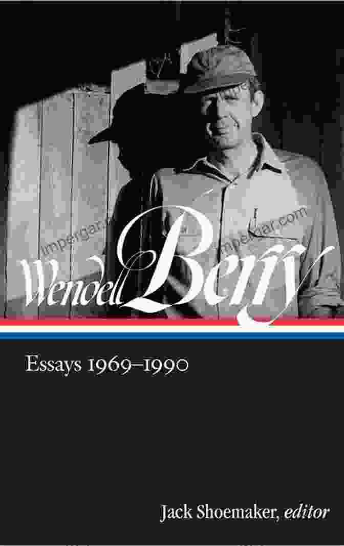 Wendell Berry's 'Essays 1969 1990' | Library Of America Edition Wendell Berry: Essays 1969 1990 (LOA #316) (Library Of America Wendell Berry Edition 2)